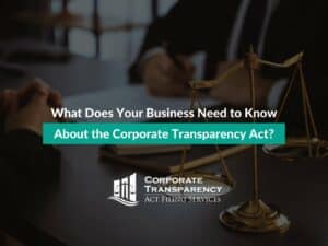 What Does Your Business Need to Know About the Corporate Transparency Act?